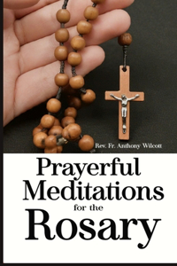 Prayerful Meditations for the Rosary
