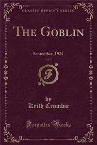 The Goblin, Vol. 5: September, 1924 (Classic Reprint)