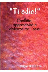 Ti odio!- Conflitto, aggressività e violenza tra i sessi