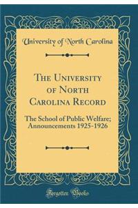 The University of North Carolina Record: The School of Public Welfare; Announcements 1925-1926 (Classic Reprint)