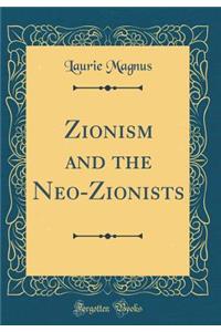 Zionism and the Neo-Zionists (Classic Reprint)