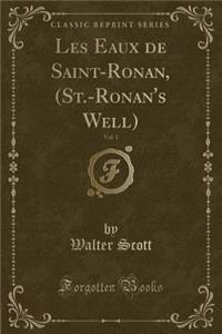 Les Eaux de Saint-Ronan, (St.-Ronan's Well), Vol. 1 (Classic Reprint)