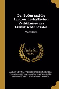 Boden und die Landwirthschaftlichen Verhältnisse des Preussischen Staates