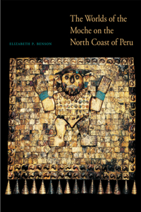 Worlds of the Moche on the North Coast of Peru