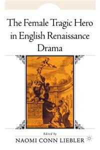 Female Tragic Hero in English Renaissance Drama