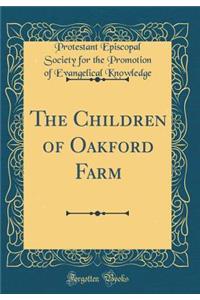 The Children of Oakford Farm (Classic Reprint)