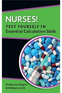 Nurses! Test yourself in Essential Calculation Skills