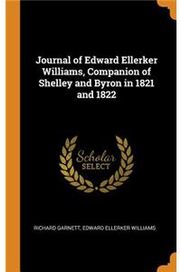 Journal of Edward Ellerker Williams, Companion of Shelley and Byron in 1821 and 1822