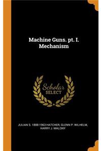 Machine Guns. Pt. I. Mechanism