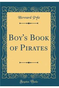 Boy's Book of Pirates (Classic Reprint)