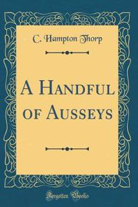 A Handful of Ausseys (Classic Reprint)