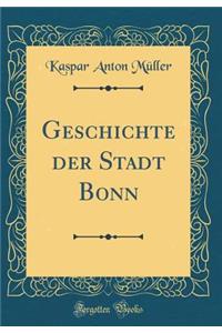 Geschichte der Stadt Bonn (Classic Reprint)