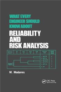 What Every Engineer Should Know about Reliability and Risk Analysis