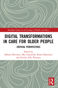 Digital Transformations in Care for Older People: Critical Perspectives
