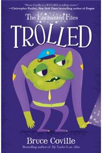 The Enchanted Files: Trolled