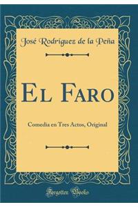 El Faro: Comedia En Tres Actos, Original (Classic Reprint)