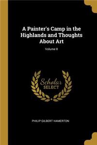A Painter's Camp in the Highlands and Thoughts About Art; Volume II