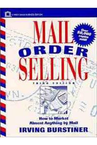 Mail Order Selling: How to Market Almost Anything by Mail