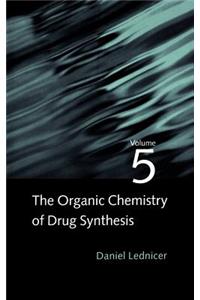 Organic Chemistry of Drug Synthesis, Volume 5