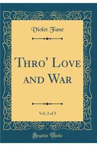 Thro' Love and War, Vol. 2 of 3 (Classic Reprint)