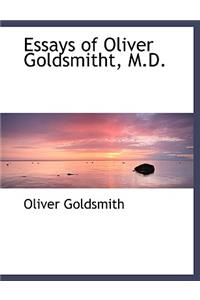 Essays of Oliver Goldsmitht, M.D.