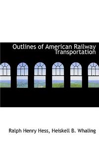 Outlines of American Railway Transportation