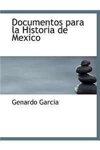 Documentos Para La Historia de Mexico