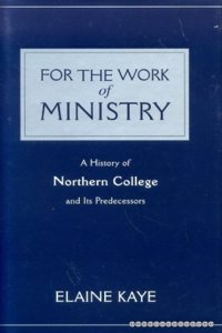For the Work of the Ministry: History of Northern College Hardcover â€“ 1 January 1999