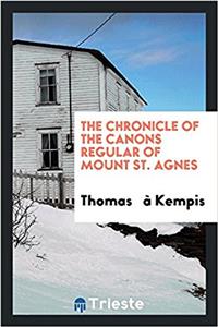 Chronicle of the Canons Regular of Mount St. Agnes