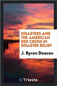 Disasters and the American Red Cross in Disaster Relief