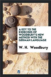 Key to the Exercises of Woodbury's New Method with the German Language