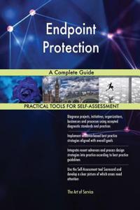 Endpoint Protection A Complete Guide
