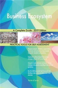 Business Ecosystem A Complete Guide - 2019 Edition