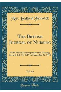 The British Journal of Nursing, Vol. 63: With Which Is Incorporated the Nursing Record; July 12, 1919 to December 27, 1919 (Classic Reprint)