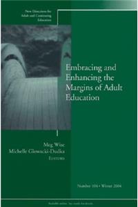Embracing and Enhancing the Margins of Adult Education