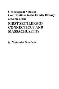 Genealogical Notes or Contributions to the Family History of Some of the First Settlers of Connecticut and Masschusetts