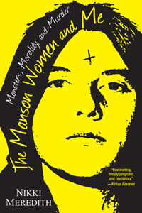 Manson Women and Me: Monsters, Morality, and Murder