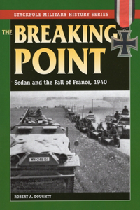 Breaking Point: Sedan and the Fall of France, 1940