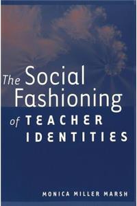 Social Fashioning of Teacher Identities