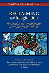 Reclaiming the Imagination: The Exodus as Paradigmatic Narrative for Preaching