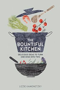 Bountiful Kitchen: Delicious Ideas to Turn One Dish into Two
