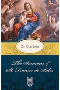 Sermons of St. Francis de Sales on Our Lady