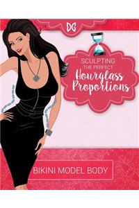 Bikini Model Body - Sculpt Hourglass Curves: Book 3