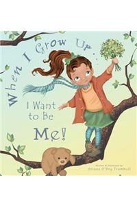When I Grow Up... I Want to Be Me!