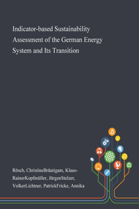 Indicator-based Sustainability Assessment of the German Energy System and Its Transition
