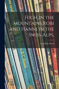 High in the Mountains;Robi and Hanni in the Swiss Alps,