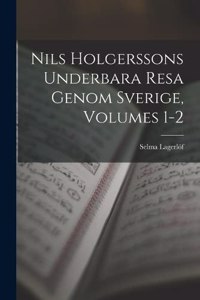 Nils Holgerssons Underbara Resa Genom Sverige, Volumes 1-2