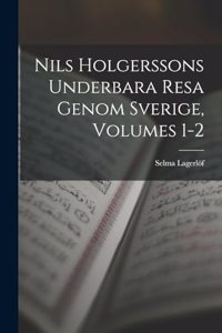 Nils Holgerssons Underbara Resa Genom Sverige, Volumes 1-2