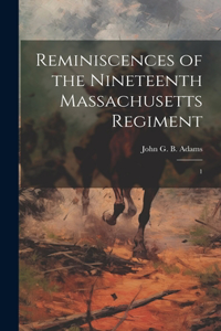 Reminiscences of the Nineteenth Massachusetts Regiment