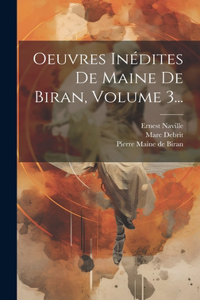 Oeuvres Inédites De Maine De Biran, Volume 3...